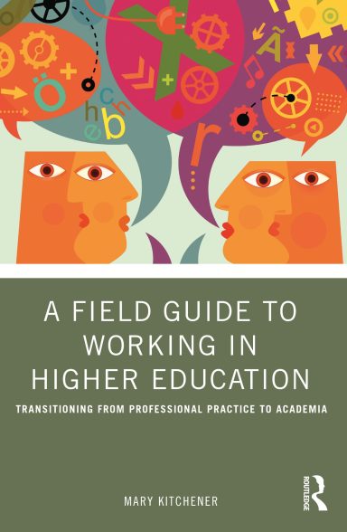 Front Cover A Field Guide to Working in Higher Education 